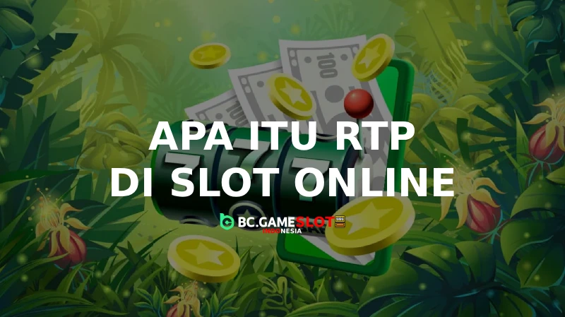 Apa itu RTP di Slot Online - BC Game
