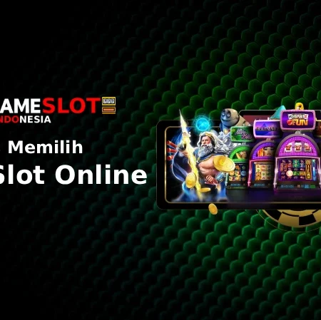 Tips Memilih Game Slot Online dari Pemula hingga Advanced