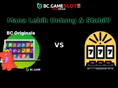 BC Originals vs Slot Online: Mana Lebih Untung & Stabil?