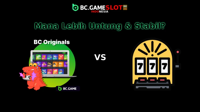 BC Originals vs Slot Online Mana Lebih Untung & Stabil - BC Game Indonesia