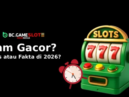 Jam Gacor BC Game: Mitos atau Fakta di 2026?